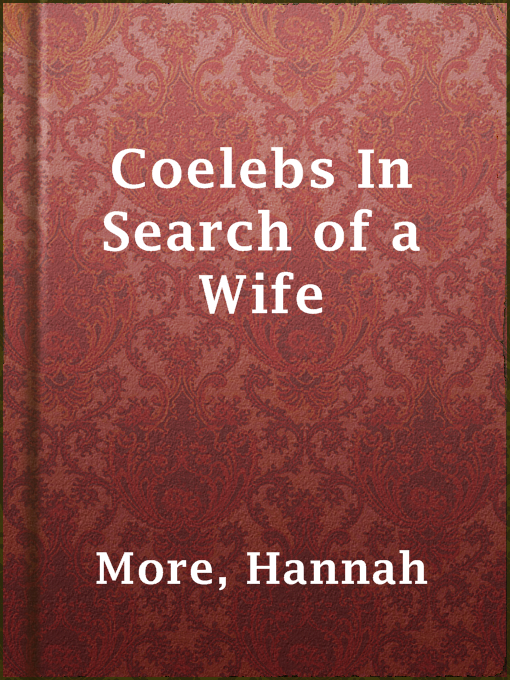 Title details for Coelebs In Search of a Wife by Hannah More - Available